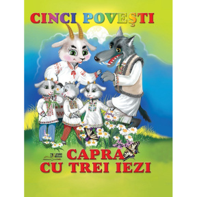 CINCI POVESTI. CAPRA CU TREI IEZI. Ed."BIBLION"