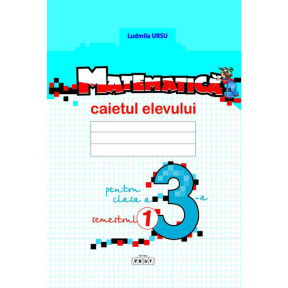 Matematică cl. 3. Caietul elevului, semestrul 1