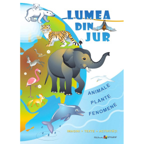 Lumea din jur. Animale. Plante. Fenomene.
