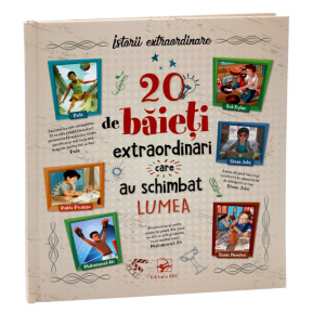 20 de baieți extraordinari care au schimbat lumea