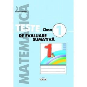 Matematică cl.1. Teste de evaluare sumativă. L.Ursu
