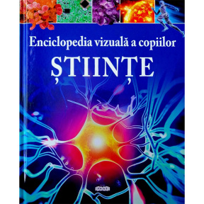 Enciclopedia vizuală a copiilor. ȘTIINȚE