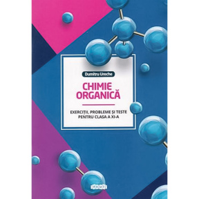 Chimie organică cl.11. Exerciții, probleme și teste