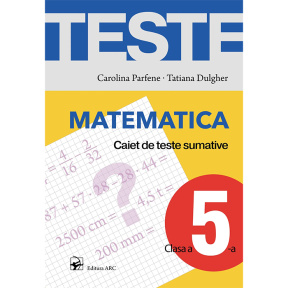 Matematică cl. 5. Teste pentru evaluarea sumativă