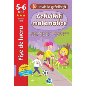Învăț la grădiniță. 5-6 ani. Activități matematice