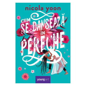 Cum se dansează în pereche - Nicola Yoon