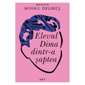 Elevul Dima dintr-a șaptea - Mihail Drumeș