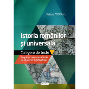 Istoria românilor și universală. Teste. Pregătire pentru examenul de absolvire a gimnaziului