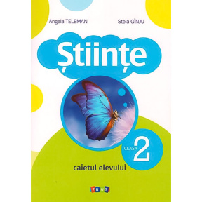 Științe cl.2. Caietul elevului. A.Teleman