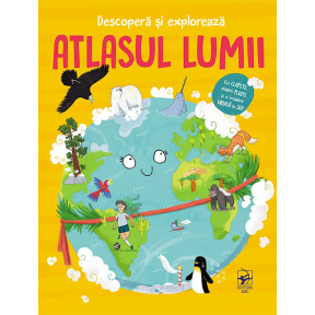 Atlasul lumii. Descoperă și explorează