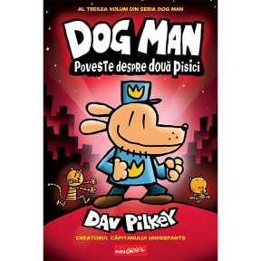 DOG MAN #3. Poveste despre două pisici (Dav Pilkey)