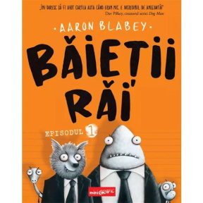 BĂIEȚII RĂI. Episodul 1 (Aaron Blabey)