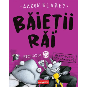 BĂIEȚII RĂI. Episodul 3: Ghemotocul contraatacă  (Aaron Blabey)